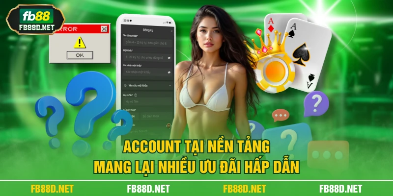 Account tại nền tảng mang lại nhiều ưu đãi hấp dẫn