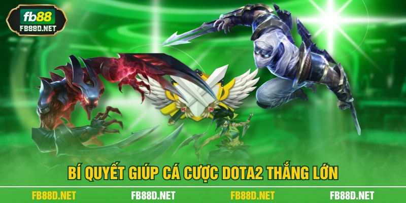Bí quyết giúp cá cược DOTA2 thắng lớn