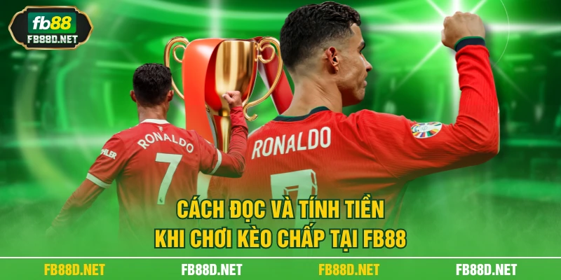Cách đọc và tính tiền khi chơi kèo chấp tại FB88
