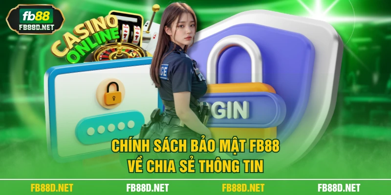 Chính sách bảo mật FB88 về chia sẻ thông tin