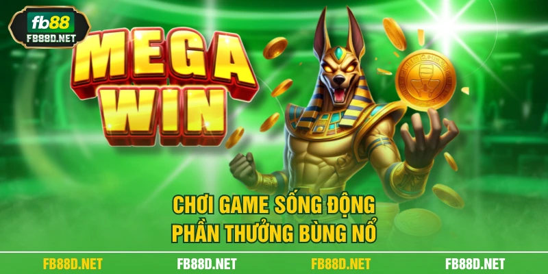 Chơi game sống động, phần thưởng bùng nổ