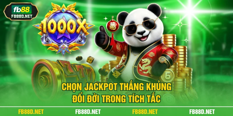 Chọn Jackpot thắng khủng, đổi đời trong tích tắc