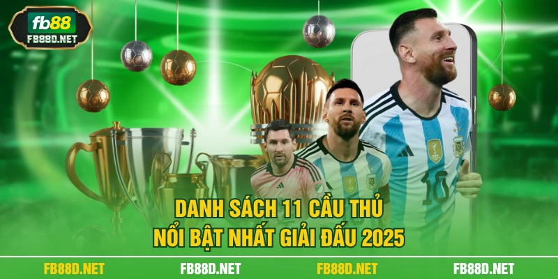 Danh sách 11 cầu thủ nổi bật nhất giải đấu 2025