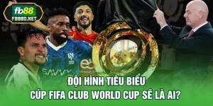 Đội Hình Tiêu Biểu Cúp FIFA Club World Cup fb88