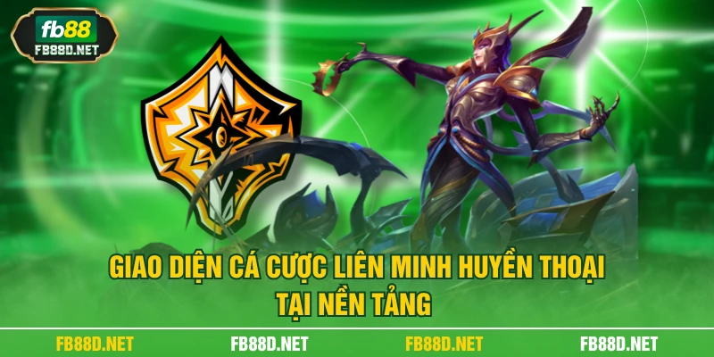 Giao diện cá cược liên minh huyền thoại tại nền tảng