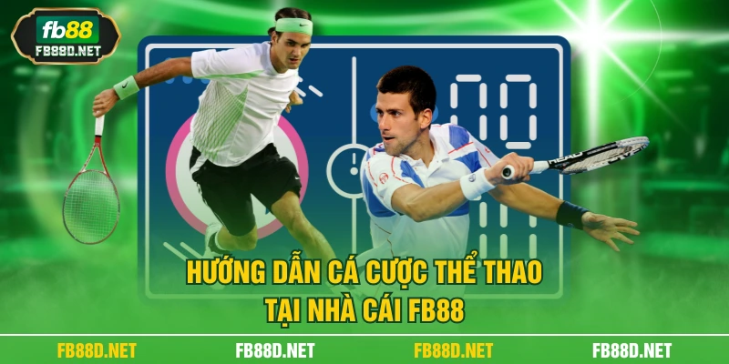 Hướng dẫn cá cược thể thao tại nhà cái FB88