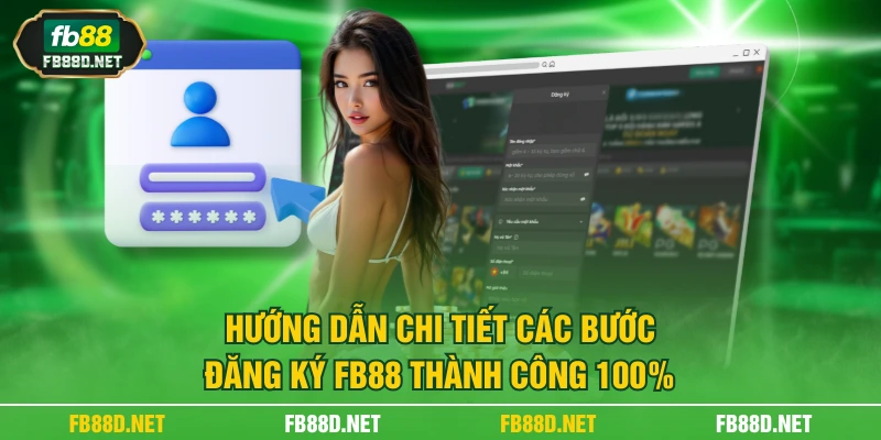 Hướng dẫn đăng ký FB88 siêu chi tiết cho bet thủ
