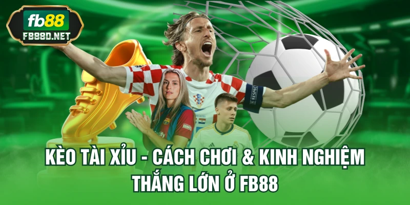 Kèo Tài Xỉu FB88