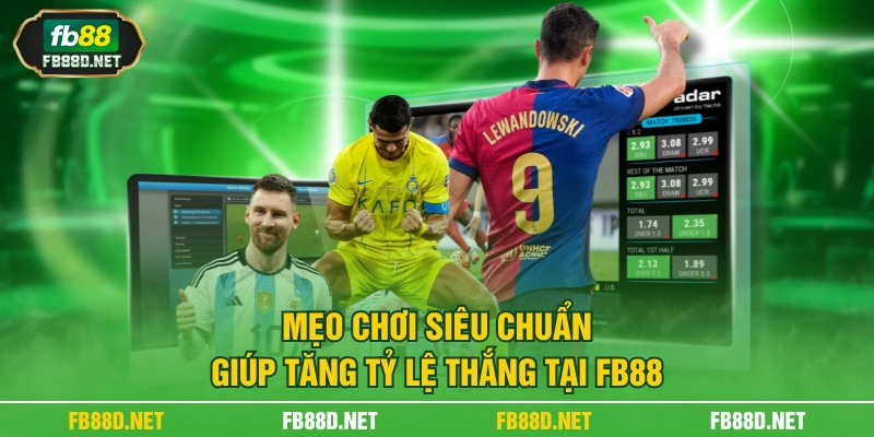 Mẹo chơi siêu chuẩn giúp tăng tỷ lệ thắng tại FB88
