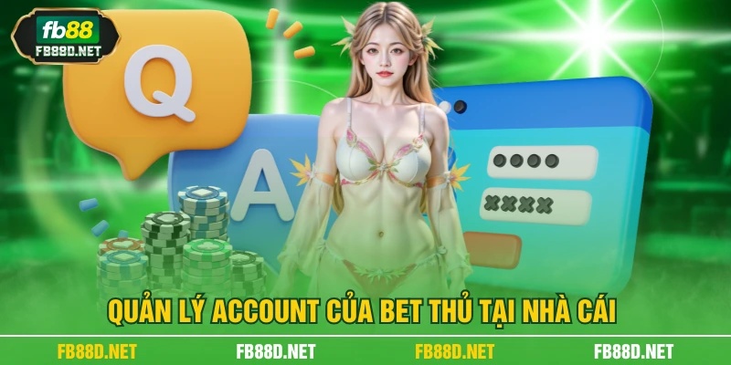 Quản lý account của bet thủ tại nhà cái