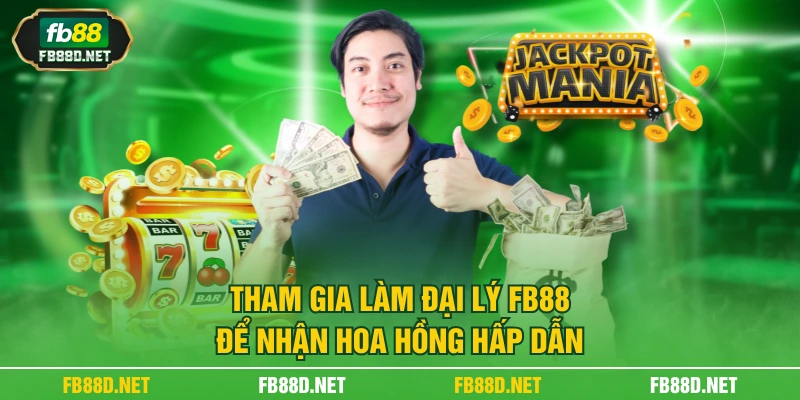 Tham gia làm đại lý FB88 để nhận hoa hồng hấp dẫn