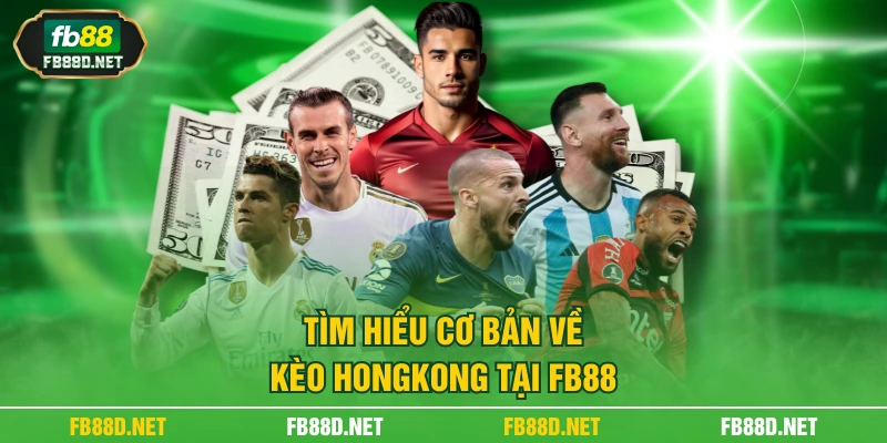 Tìm hiểu cơ bản về kèo HongKong tại FB88