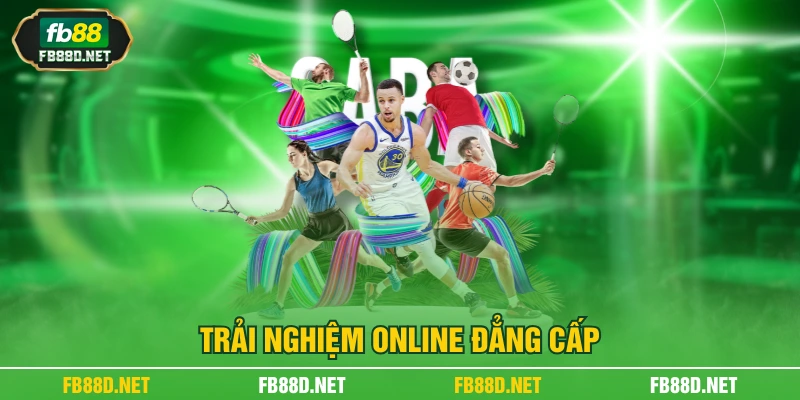 Trải nghiệm online đẳng cấp