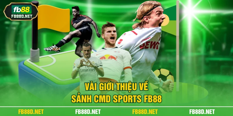 Vài giới thiệu về sảnh CMD sports FB88
