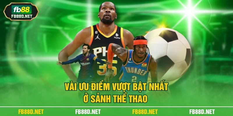 Vài ưu điểm vượt bật nhất ở sảnh thể thao