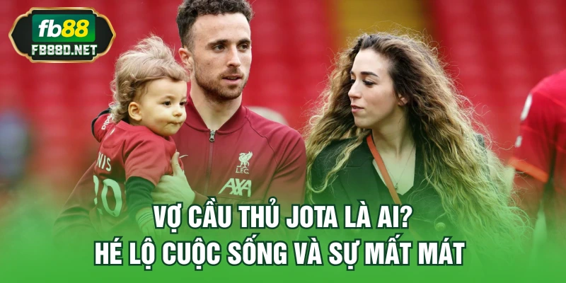 Vợ Cầu Thủ Jota fb88