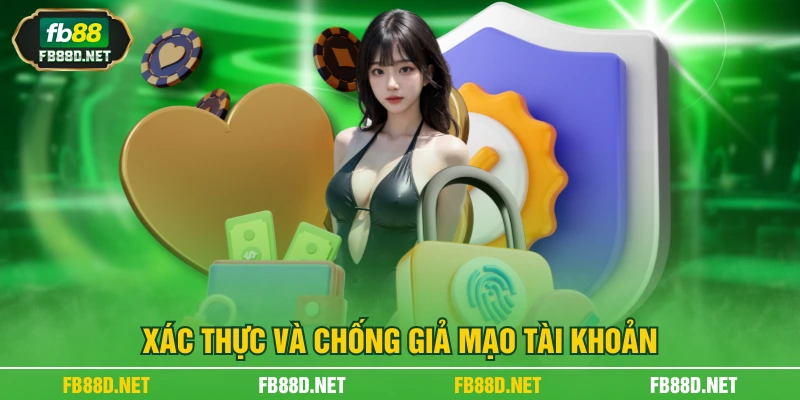 Xác thực và chống giả mạo tài khoản